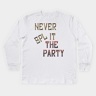 Never Split the Party Kids Long Sleeve T-Shirt